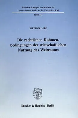 E-Book (pdf) Die rechtlichen Rahmenbedingungen der wirtschaftlichen Nutzung des Weltraums. von Stephan Hobe