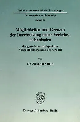 E-Book (pdf) Möglichkeiten und Grenzen der Durchsetzung neuer Verkehrstechnologien dargestellt am Beispiel des Magnetbahnsystems Transrapid. von Alexander Rath