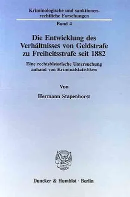 E-Book (pdf) Die Entwicklung des Verhältnisses von Geldstrafe zu Freiheitsstrafe seit 1882. von Hermann Stapenhorst