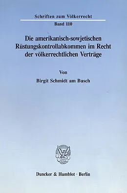 E-Book (pdf) Die amerikanisch-sowjetischen Rüstungskontrollabkommen im Recht der völkerrechtlichen Verträge. von Birgit Schmidt am Busch
