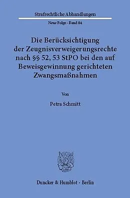 E-Book (pdf) Die Berücksichtigung der Zeugnisverweigerungsrechte nach §§ 52, 53 StPO bei den auf Beweisgewinnung gerichteten Zwangsmaßnahmen. von Petra Schmitt