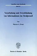 E-Book (pdf) Verarbeitung und Zweckbindung von Informationen im Strafprozeß. von Marcus A. Ernst