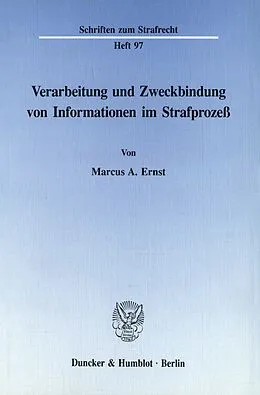 E-Book (pdf) Verarbeitung und Zweckbindung von Informationen im Strafprozeß. von Marcus A. Ernst