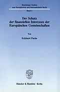 E-Book (pdf) Der Schutz der finanziellen Interessen der Europäischen Gemeinschaften. von Eckhard Pache