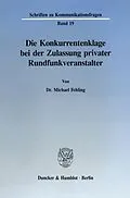 E-Book (pdf) Die Konkurrentenklage bei der Zulassung privater Rundfunkveranstalter. von Michael Fehling
