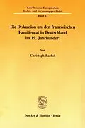 E-Book (pdf) Die Diskussion um den französischen Familienrat in Deutschland im 19. Jahrhundert. von Christoph Rachel
