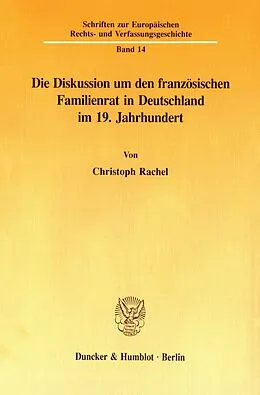 E-Book (pdf) Die Diskussion um den französischen Familienrat in Deutschland im 19. Jahrhundert. von Christoph Rachel