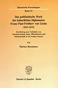 E-Book (pdf) Das publizistische Werk des kaiserlichen Diplomaten Franz Paul Freiherr von Lisola (1613 - 1674). von Markus Baumanns
