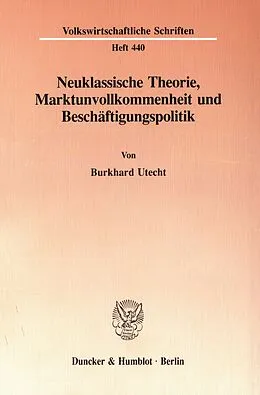 E-Book (pdf) Neuklassische Theorie, Marktunvollkommenheit und Beschäftigungspolitik. von Burkhard Utecht