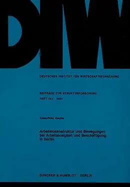 E-Book (pdf) Arbeitslosenstruktur und Bewegungen bei Arbeitslosigkeit und Beschäftigung in Berlin. von Klaus-Peter Gaulke