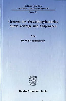 E-Book (pdf) Grenzen des Verwaltungshandelns durch Verträge und Absprachen. von Willy Spannowsky