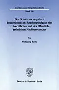 E-Book (pdf) Der Schutz vor negativen Immissionen als Regelungsaufgabe des zivilrechtlichen und des öffentlich-rechtlichen Nachbarschutzes. von Wolfgang Reetz