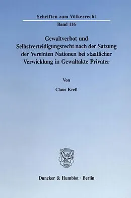 E-Book (pdf) Gewaltverbot und Selbstverteidigungsrecht nach der Satzung der Vereinten Nationen bei staatlicher Verwicklung in Gewaltakte Privater. von Claus Kreß
