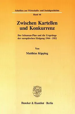 E-Book (pdf) Zwischen Kartellen und Konkurrenz. von Matthias Kipping