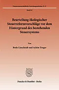 E-Book (pdf) Beurteilung ökologischer Steuerreformvorschläge vor dem Hintergrund des bestehenden Steuersystems. von Achim Truger