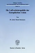 E-Book (pdf) Die Luftverkehrspolitik der Europäischen Union. von Jutta Maria Baumann