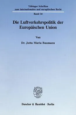 E-Book (pdf) Die Luftverkehrspolitik der Europäischen Union. von Jutta Maria Baumann