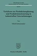 E-Book (pdf) Verfahren zur Produktionsplanung und Produktionssteuerung in industriellen Unternehmungen. von Ulrich Schwarzmaier