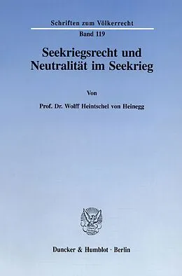 E-Book (pdf) Seekriegsrecht und Neutralität im Seekrieg. von Wolff Heintschel von Heinegg