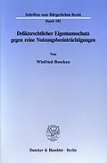 E-Book (pdf) Deliktsrechtlicher Eigentumsschutz gegen reine Nutzungsbeeinträchtigungen. von Winfried Boecken