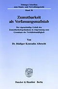 E-Book (pdf) Zumutbarkeit als Verfassungsmaßstab. von Rüdiger Konradin Albrecht