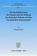 E-Book (pdf) Das Eisenbahnwesen des Bundes und die Stellung der deutschen Bahnen auf dem Europäischen Binnenmarkt. von Gerhard Schulz