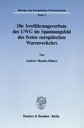 E-Book (pdf) Die Irreführungsverbote des UWG im Spannungsfeld des freien europäischen Warenverkehrs. von Andrés Martin-Ehlers