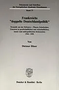 E-Book (pdf) Frankreichs »doppelte Deutschlandpolitik«. von Dietmar Hüser
