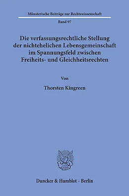 E-Book (pdf) Die verfassungsrechtliche Stellung der nichtehelichen Lebensgemeinschaft im Spannungsfeld zwischen Freiheits- und Gleichheitsrechten. von Thorsten Kingreen