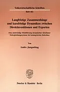 E-Book (pdf) Langfristige Zusammenhänge und kurzfristige Dynamiken zwischen Direktinvestitionen und Exporten. von Andre Jungmittag