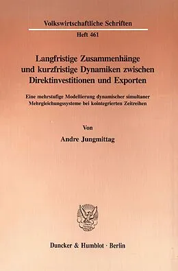 E-Book (pdf) Langfristige Zusammenhänge und kurzfristige Dynamiken zwischen Direktinvestitionen und Exporten. von Andre Jungmittag