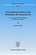 E-Book (pdf) Gesetzgebungsverfahren und Reichstag in der Bismarck-Zeit von Norbert Ullrich