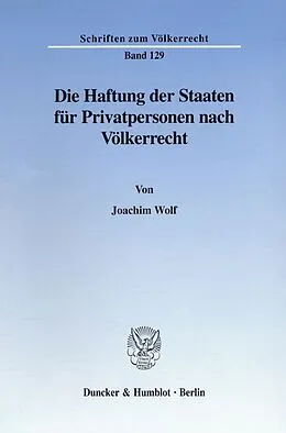 E-Book (pdf) Die Haftung der Staaten für Privatpersonen nach Völkerrecht. von Joachim Wolf