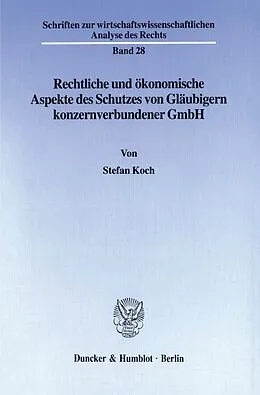 E-Book (pdf) Rechtliche und ökonomische Aspekte des Schutzes von Gläubigern konzernverbundener GmbH. von Stefan Koch