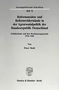 E-Book (pdf) Reformansätze und Reformwiderstände in der Agrarsozialpolitik der Bundesrepublik Deutschland. von Peter Mehl