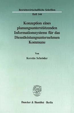 E-Book (pdf) Konzeption eines planungsunterstützenden Informationssystems für das Dienstleistungsunternehmen Kommune. von Kerstin Schröder