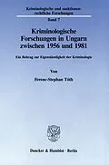 E-Book (pdf) Kriminologische Forschungen in Ungarn zwischen 1956 und 1981. von Ferenc-Stephan Tóth