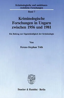E-Book (pdf) Kriminologische Forschungen in Ungarn zwischen 1956 und 1981. von Ferenc-Stephan Tóth