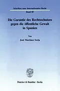 E-Book (pdf) Die Garantie des Rechtsschutzes gegen die öffentliche Gewalt in Spanien. von José Martínez Soria