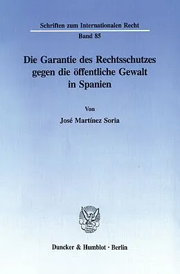 E-Book (pdf) Die Garantie des Rechtsschutzes gegen die öffentliche Gewalt in Spanien. von José Martínez Soria