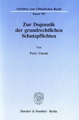 E-Book (pdf) Zur Dogmatik der grundrechtlichen Schutzpflichten. von Peter Unruh