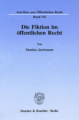 E-Book (pdf) Die Fiktion im öffentlichen Recht. von Monika Jachmann