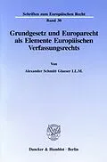 E-Book (pdf) Grundgesetz und Europarecht als Elemente Europäischen Verfassungsrechts. von Alexander Schmitt Glaeser