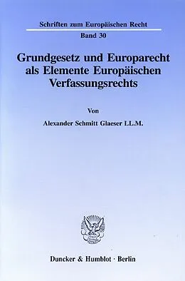 E-Book (pdf) Grundgesetz und Europarecht als Elemente Europäischen Verfassungsrechts. von Alexander Schmitt Glaeser