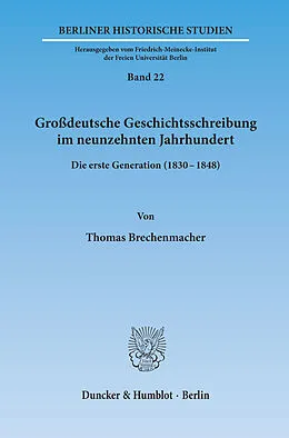 E-Book (pdf) Großdeutsche Geschichtsschreibung im neunzehnten Jahrhundert. von Thomas Brechenmacher