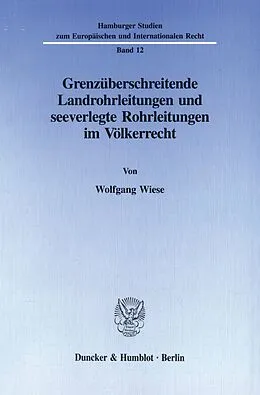 E-Book (pdf) Grenzüberschreitende Landrohrleitungen und seeverlegte Rohrleitungen im Völkerrecht. von Wolfgang Wiese
