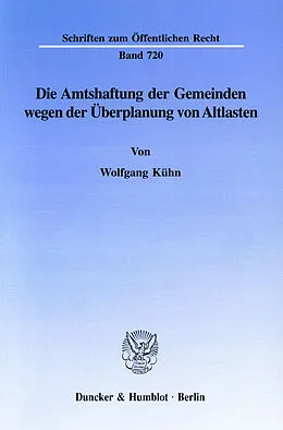 E-Book (pdf) Die Amtshaftung der Gemeinden wegen der Überplanung von Altlasten. von Wolfgang Kühn