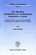 E-Book (pdf) Der allgemeine Gleichheitssatz als Methodennorm komparativer Systeme. von Lothar Michael