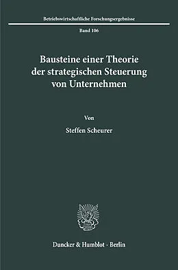 E-Book (pdf) Bausteine einer Theorie der strategischen Steuerung von Unternehmen. von Steffen Scheurer