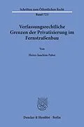 E-Book (pdf) Verfassungsrechtliche Grenzen der Privatisierung im Fernstraßenbau. von Heinz-Joachim Pabst